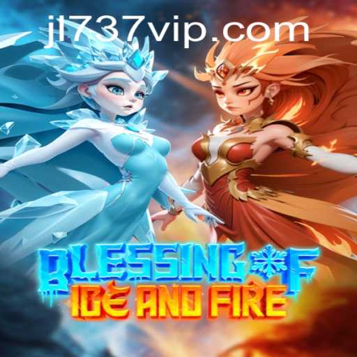 Exploring the World of Blessing of Ice and Fire: A Comprehensive Guide to JL737